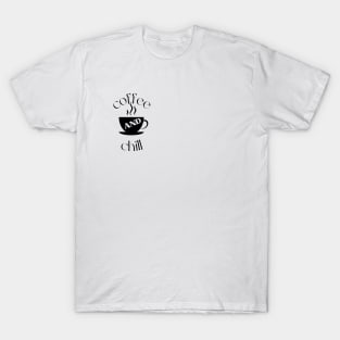 coffee and chill fun art, coffee lover T-Shirt